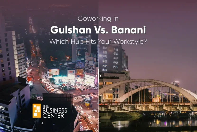 Coworking in Gulshan Vs. Banani